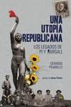 UNA UTOPÍA REPUBLICANA | 9788416227754 | PISARELLO, GERARDO