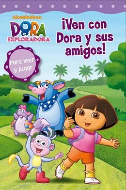 ¡VEN CON DORA Y SUS AMIGOS! (DORA LA EXPLORADORA) | 9788448833756 | NICKELODEON