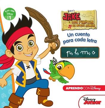 JAKE Y LOS PIRATAS DE NUNCA JAMÁS. UN CUENTO PARA CADA LETRA: P L M S (LEO CON D | 9788416548309 | DISNEY