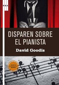 DISPAREN SOBRE EL PIANISTA | 9788498675023 | GOODIS, DAVID