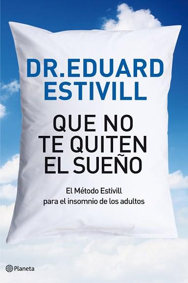 QUE NO TE QUITE EL SUEÑO | 9788408004813 | DR. EDUARD ESTIVILL