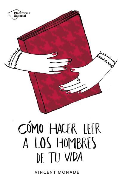 CÓMO HACER LEER A LOS HOMBRES DE TU VIDA | 9788417114862 | MONADÉ, VINCENT