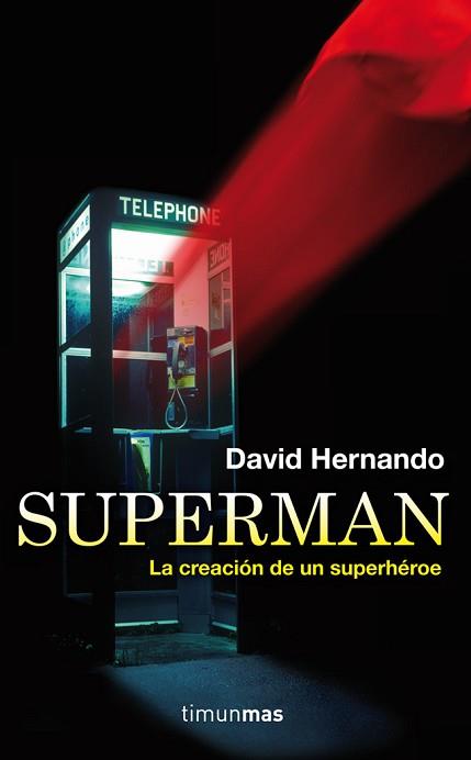 SUPERMAN, LA CREACION DE UN SUPERHEROE | 9788448008802 | DAVID HERNANDO