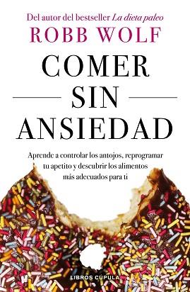 COMER SIN ANSIEDAD | 9788448023980 | WOLF, ROBB