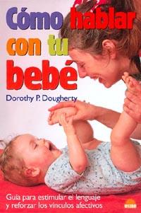 CÓMO HABLAR CON TU BEBÉ | 9788495456625 | DOUGHERTY, DOROTHY