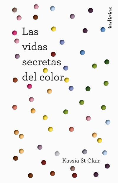 LAS VIDAS SECRETAS DEL COLOR | 9788415732235 | ST CLAIR, KASSIA