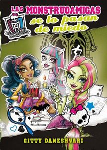 MONSTER HIGH. LAS MONSTRUOAMIGAS SE LO PASAN DE MIEDO | 9788420414133 | DANESHVARI, GITTY