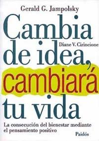 CAMBIA DE IDEA,CAMBIARA TU VIDA | 9788449300202 | JAMPOLSKY