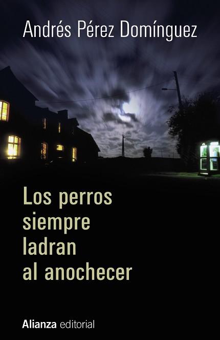 LOS PERROS SIEMPRE LADRAN AL ANOCHECER | 9788420697000 | PÉREZ DOMÍNGUEZ, ANDRÉS