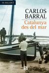 CATALUNYA DES DEL MAR | 9788429758795 | BARRAL, CARLOS