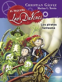 LOS PIRATAS FANTASMA (EL PEQUEÑO LEO DA VINCI 3) | 9788420417967 | GALVEZ,CHRISTIAN/G. TORRUS,MARINA