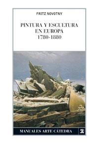 PINTURA Y ESCULTURA EN EUROPA, 1780-1880 | 9788437624471 | NOVOTNY,FRITZ