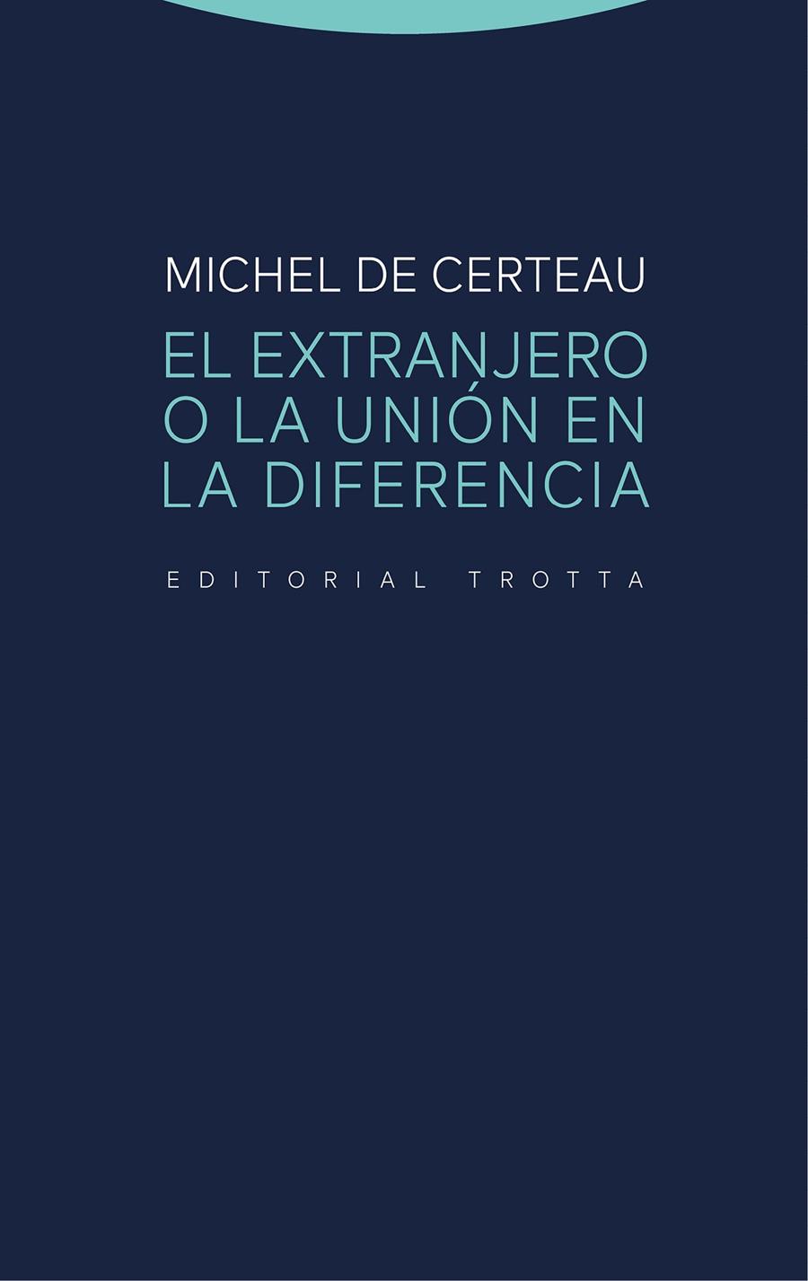 EL EXTRANJERO O LA UNIÓN EN LA DIFERENCIA | 9788498798517 | DE CERTEAU, MICHEL