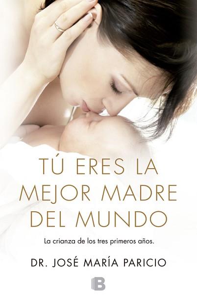 TÚ ERES LA MEJOR MADRE DEL MUNDO | 9788466653701 | PARICIO TALAYERO, JOSE MARÍA