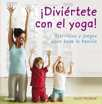 DIVIÉRTETE CON EL YOGA! | 9788425344183 | PEGRUM,JULIET