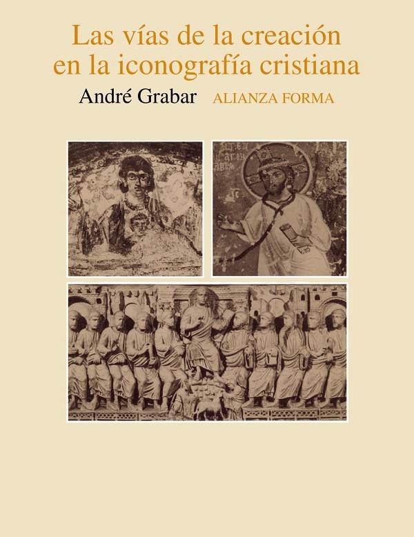 LAS VÍAS DE LA CREACIÓN EN LA ICONOGRAFÍA CRISTIANA | 9788420670492 | GRABAR, ANDRE