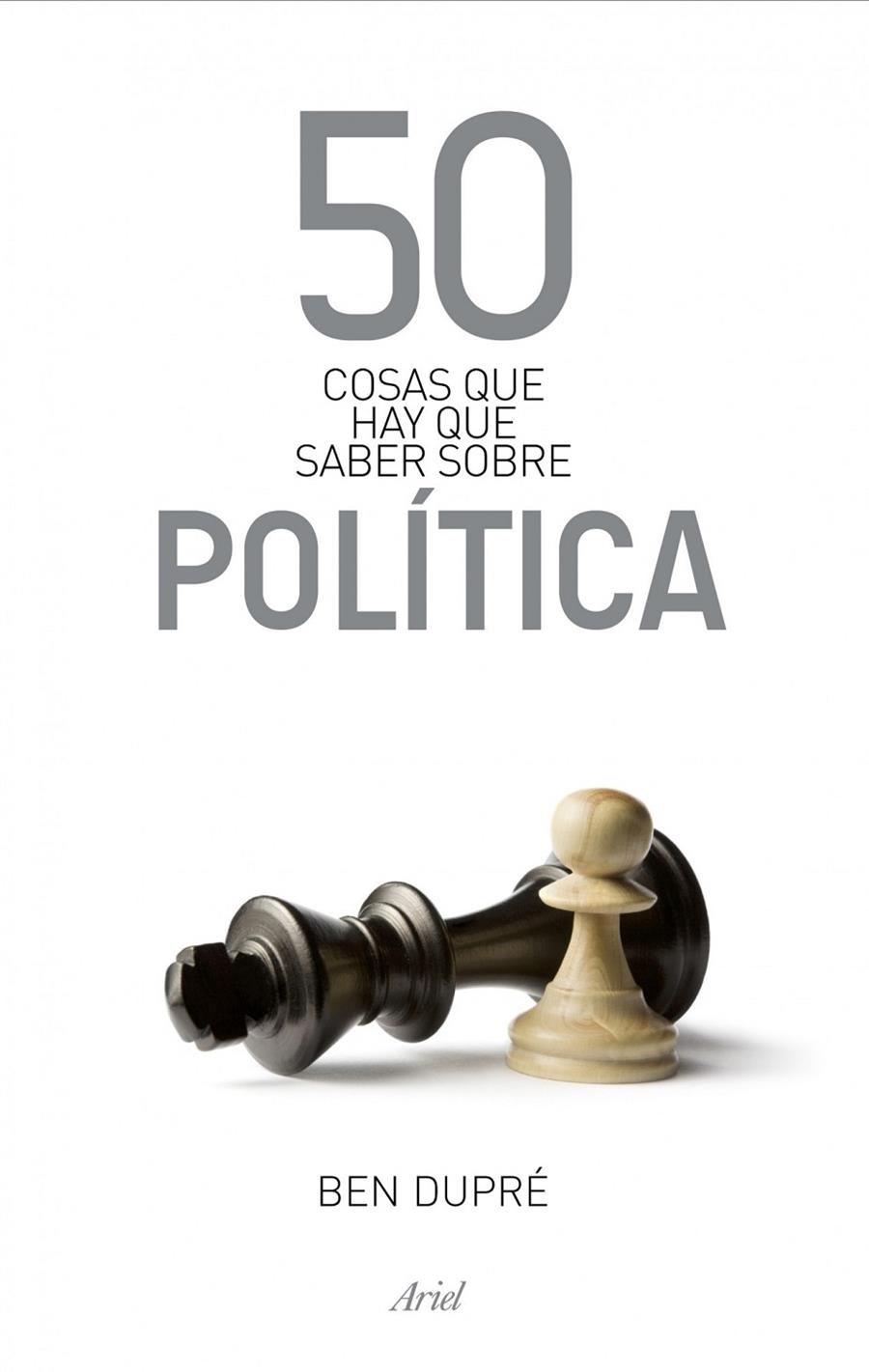 50 COSAS QUE HAY QUE SABER SOBRE POLITICA | 9788434469891 | BEN DUPRE