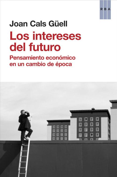 INTERESES DEL FUTURO | 9788490560044 | CALS GÜELL, JOAN