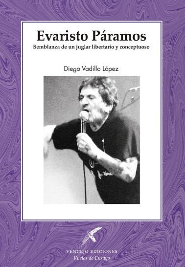 EVARISTO PÁRAMOS. SEMBLANZA  DE UN JUGLAR LIBERTARIO Y CONCEPTUOSO | 9788412460490 | VADILLO LÓPEZ, DIEGO