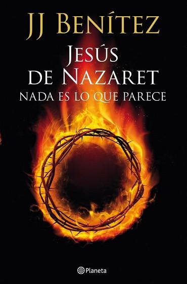 JESUS DE NAZARET: NADA ES LO QUE PARECE | 9788408013921 | J. J. BENITEZ