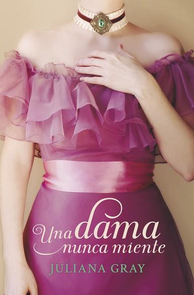 UNA DAMA NUNCA MIENTE (ROMANCES A LA LUZ DE LA LUNA 1) | 9788490327302 | GRAY,JULIANA