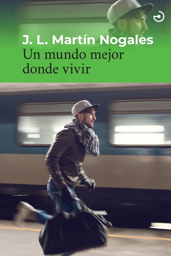 UN MUNDO MEJOR DONDE VIVIR | 9788419964120 | MARTIN NOGALES, J. L.