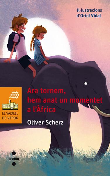 ARA TORNEM, HEM ANAT UN MOMENTET A L'ÀFRICA | 9788466137652 | SCHERZ, OLIVER