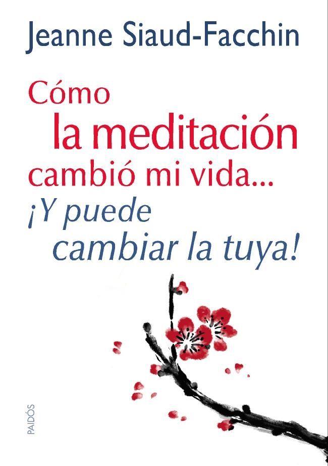 CÓMO LA MEDITACIÓN CAMBIÓ MI VIDA...Y PUEDE CAMBIA | 9788449328152 | JEANNE SIAUD-FACCHIN