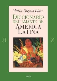 DICCIONARIO DEL AMANTE DE AMÉRICA LATINA | 9788449319501 | VARGAS LLOSA,MARIO