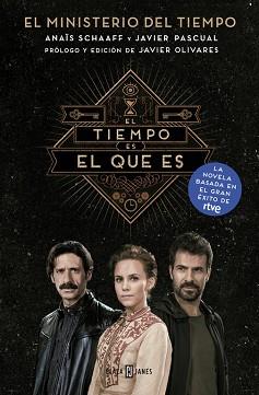 EL TIEMPO ES EL QUE ES (EL MINISTERIO DEL TIEMPO) | 9788401016974 | SCHAAFF, ANAIS/PASCUAL, JAVIER