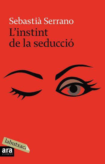 INSTINT DE LA SEDUCCIO LABUTXACA | 9788496863859 | SERRANO, SEBASTIÀ