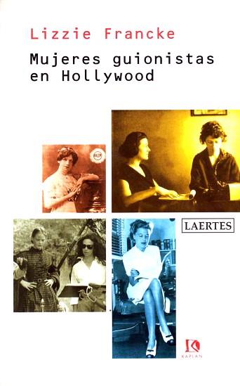 MUJERES GUIONISTAS DE HOLLYWOOD | 9788475843131 | FRANCKE, LIZZIE