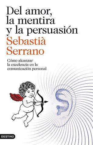 DEL AMOR, LA MENTIRA Y LA PERSUASION | 9788423329595 | SEBASTIA SERRANO