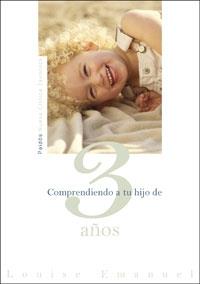 COMPRENDIENDO A TU HIJO DE 3 AÑOS | 9788449319747 | EMANUEL, LOUISE