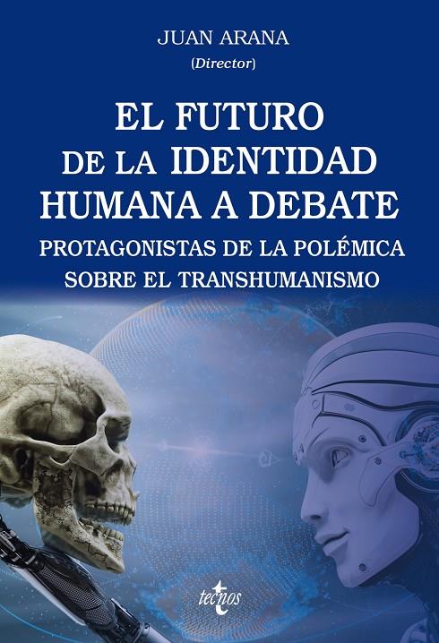 EL FUTURO DE LA IDENTIDAD HUMANA A DEBATE | 9788430991563 | ARANA CAÑEDO-ARGÜELLLES, JUAN / ESPINOSA RUBIO, LUCIANO / FERNÁNDEZ NAVARRO, LUIS / GARAY, JESÚS DE