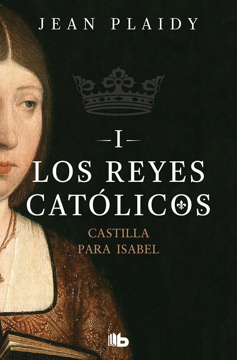 CASTILLA PARA ISABEL (LOS REYES CATÓLICOS 1) | 9788490708767 | PLAIDY, JEAN