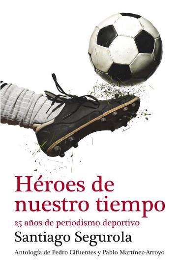 HEROES DE NUESTRO TIEMPO | 9788499921433 | SEGUROLA, SANTIAGO