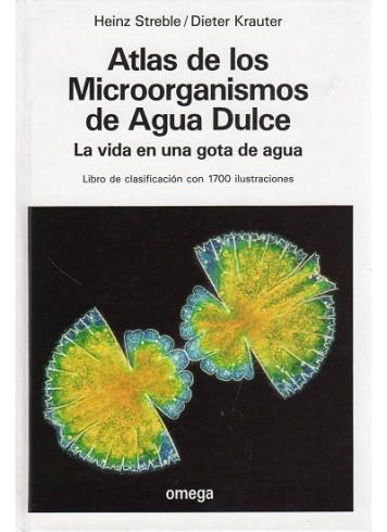 ATLAS DE LOS MOCROORGANISMOS DE AGUA DULCE.VIDA EN | 9788428208000 | STREBEL, HEINZ