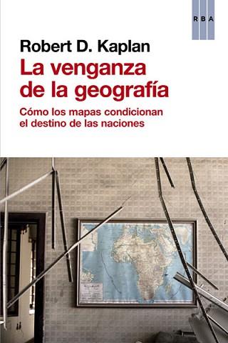 VENGANZA DE LA GEOGRAFÍA | 9788490560037 | KAPLAN , ROBERT D.