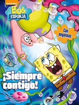 ¡SIEMPRE CONTIGO! (BOB ESPONJA) | 9788401907012 | NICKELODEON