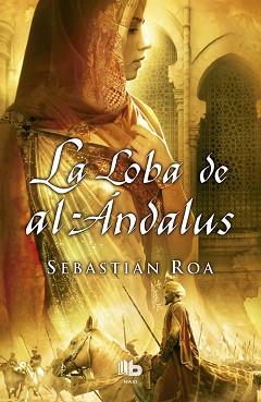 LOBA DE AL ANDALUS, LA | 9788498728798 | ROA MESADO, SEBASTIAN