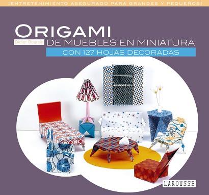 ORIGAMI DE MUEBLES EN MINIATURA | 9788416368785 | LAROUSSE EDITORIAL