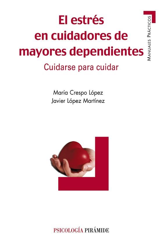 ESTRÉS EN CUIDADORES DE MAYORES DEPENDIENTES | 9788436820898 | CRESPO LÓPEZ, MARÍA/LÓPEZ MARTÍNEZ, JAVIER