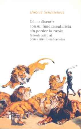 COMO DISCUTIR CON UN FUNDAMENTALISTA SIN PERDER LA RAZON | 9788432311758 | SCHLEICHERT, HUBERT