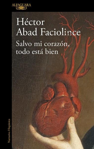 SALVO MI CORAZON TODO ESTA BIEN | 9788420461854 | ABAD FACIOLINCE, HÉCTOR