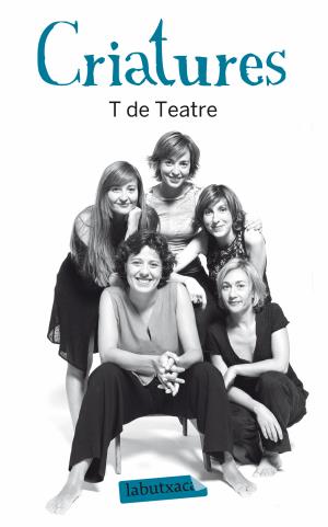 CRIATURES | 9788499303345 | COMPANYIA T DE TEATRE