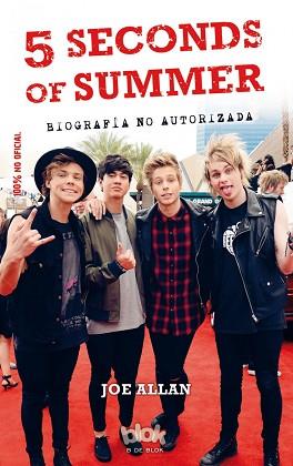 5 SECONDS OF SUMMER. BIOGRAFÍA NO AUTORIZADA | 9788415579915 | ALLAN, JOE