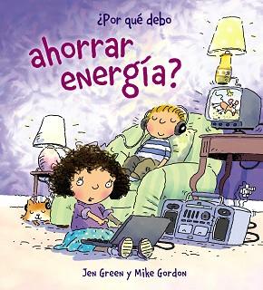 POR QUÉ DEBO AHORRAR ENERGÍA? | 9788467828795 | GREEN, JEN