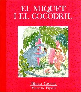 MIQUET I EL COCODRIL, EL | 9788487693144 | CASSANY, BLANCA