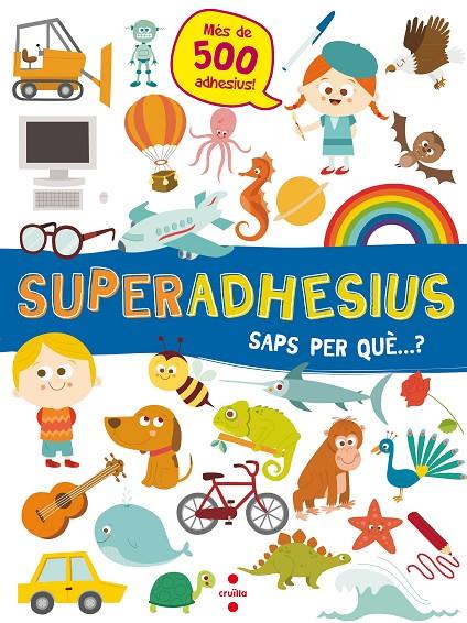 SUPERADHESIUS. SAPS PER QUÈ...? | 9788466144049 | LIBRI, DE AGOSTINI